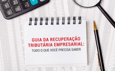 Guia da Recuperação Tributária Empresarial: Tudo o que Você Precisa Saber